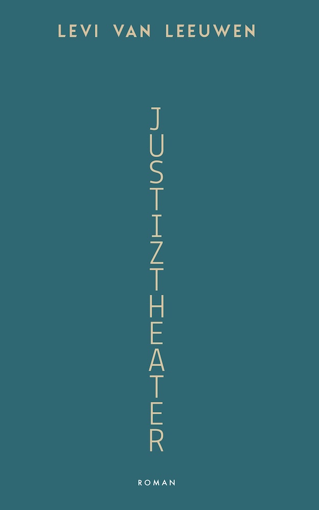 Justiztheater - Roman von Levi van Leeuwen