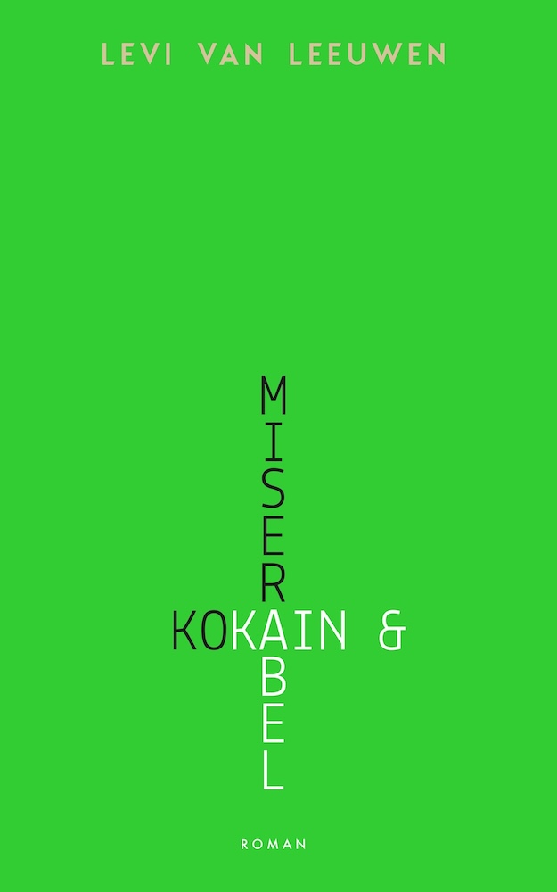 Kokain & Miserabel - Kain & Abel Roman von Levi van Leeuwen