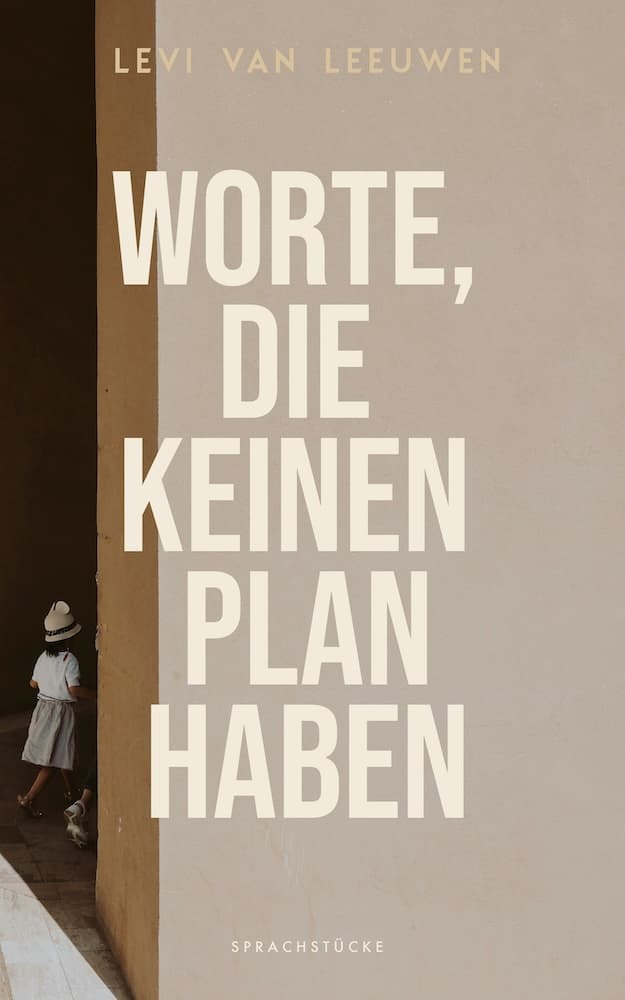 Worte, die keinen Plan haben - Sprachstücke von Levi van Leeuwen